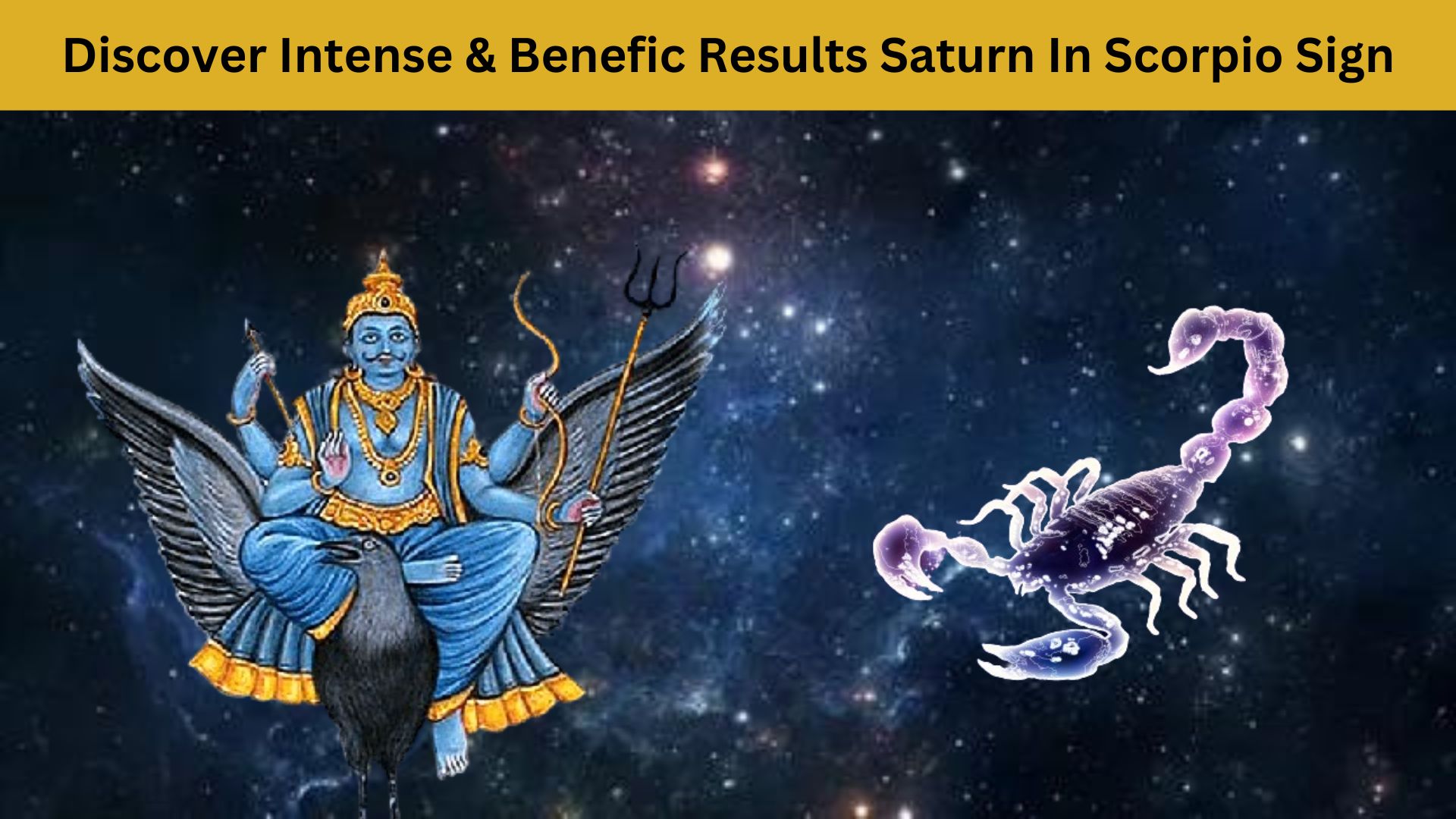 Saturn In Scorpio Sign - Discover Its Intense & Benefic Results